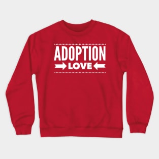 Adoption Love (White Font) Crewneck Sweatshirt